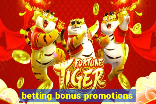 betting bonus promotions