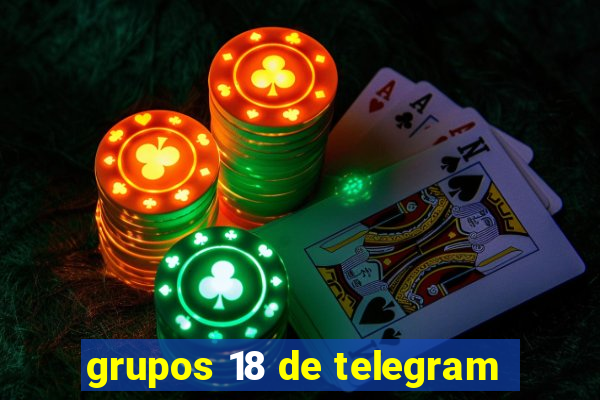 grupos 18 de telegram