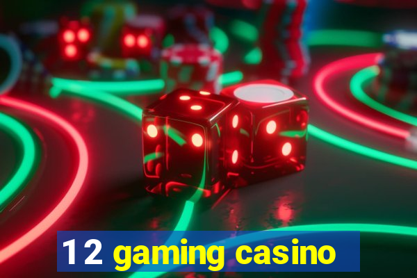 1 2 gaming casino