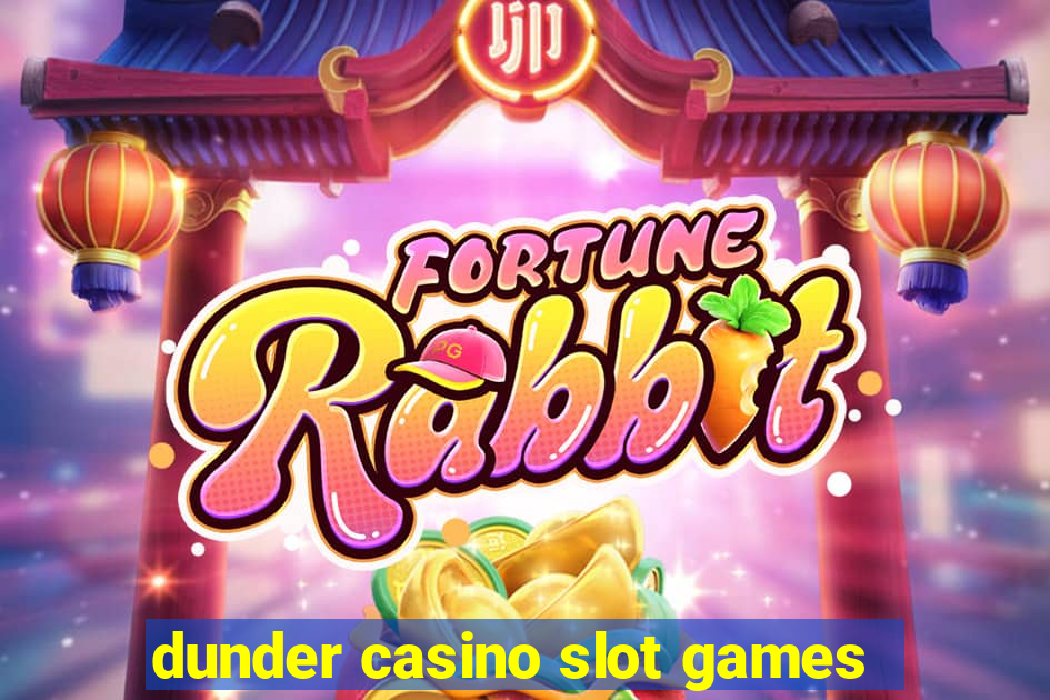 dunder casino slot games