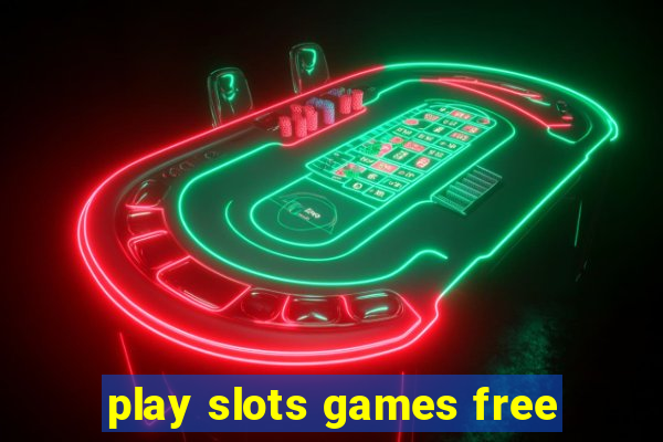 play slots games free