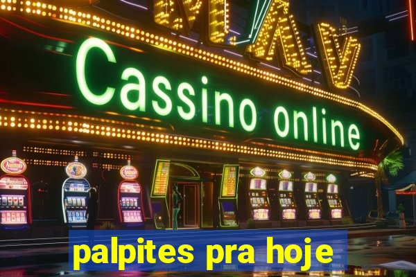 palpites pra hoje