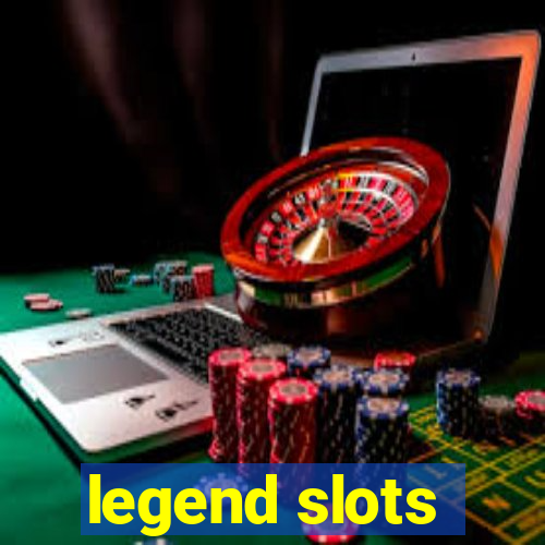 legend slots