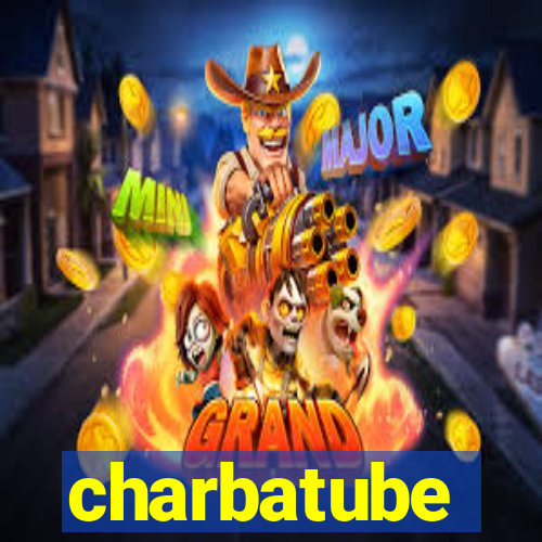 charbatube