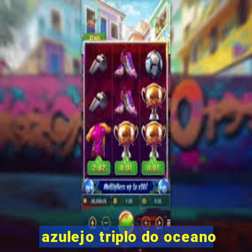 azulejo triplo do oceano