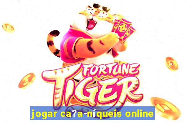 jogar ca?a-níqueis online