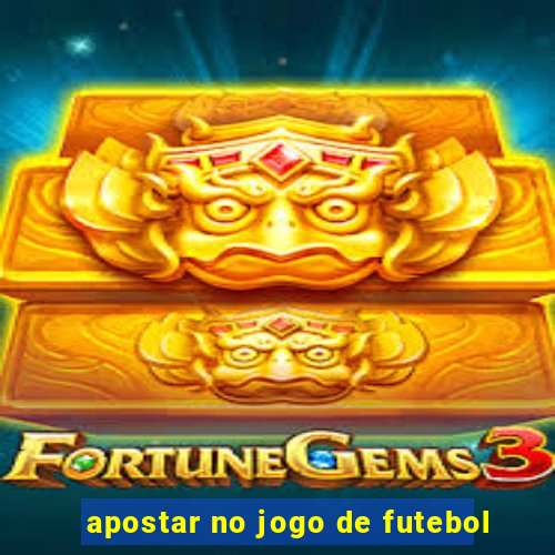 apostar no jogo de futebol