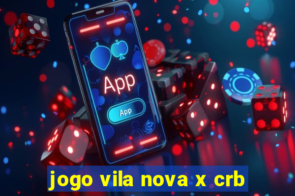 jogo vila nova x crb