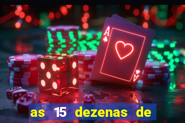 as 15 dezenas de ouro da lotof谩cil