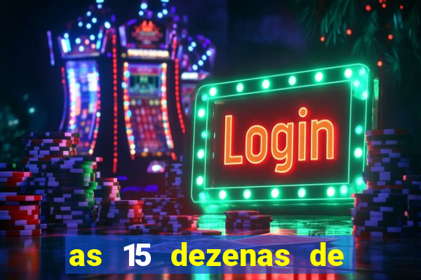 as 15 dezenas de ouro da lotof谩cil