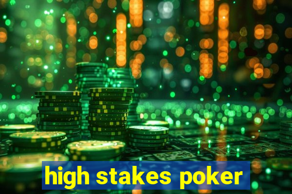 high stakes poker