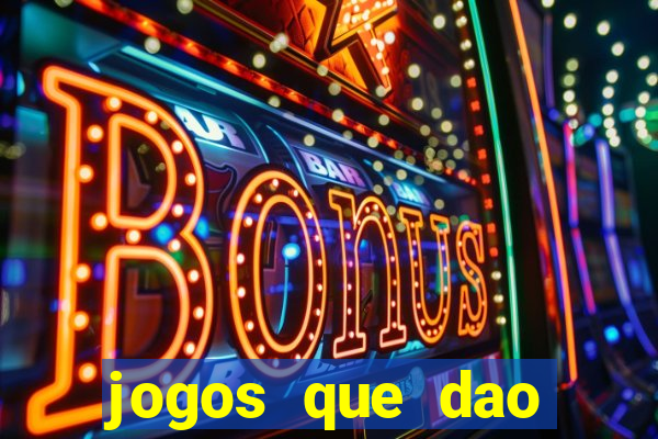 jogos que dao bonus e pode sacar