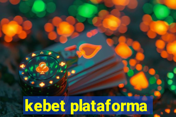 kebet plataforma