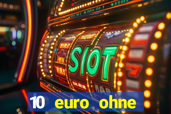 10 euro ohne einzahlung casino