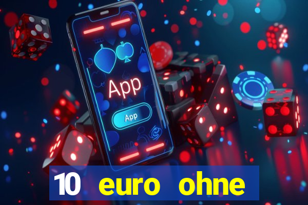 10 euro ohne einzahlung casino