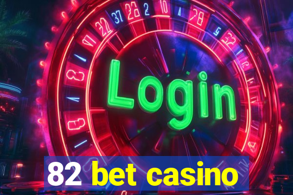 82 bet casino