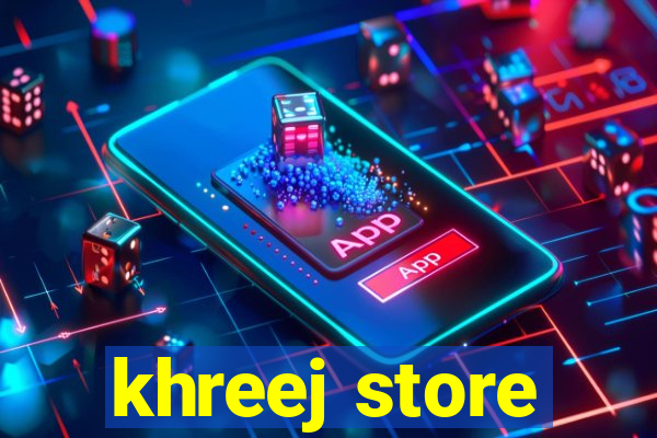 khreej store