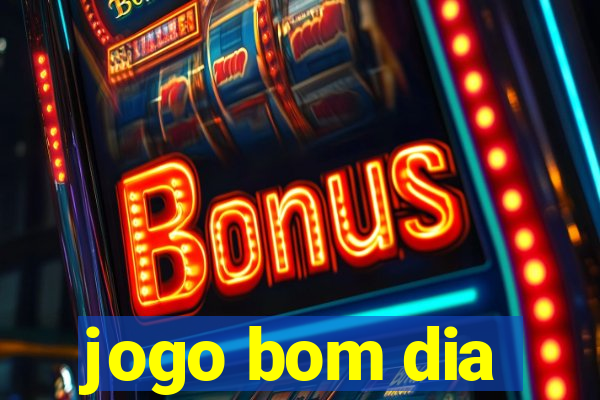 jogo bom dia