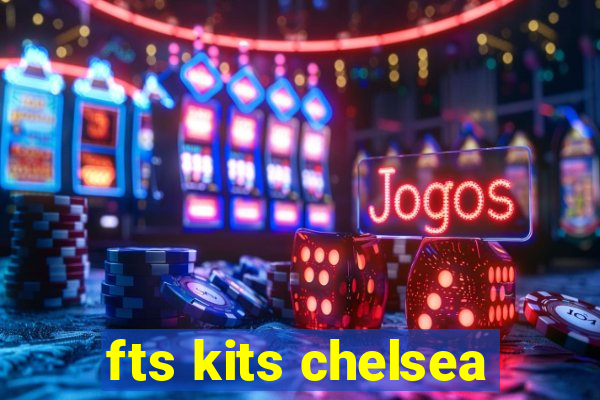 fts kits chelsea