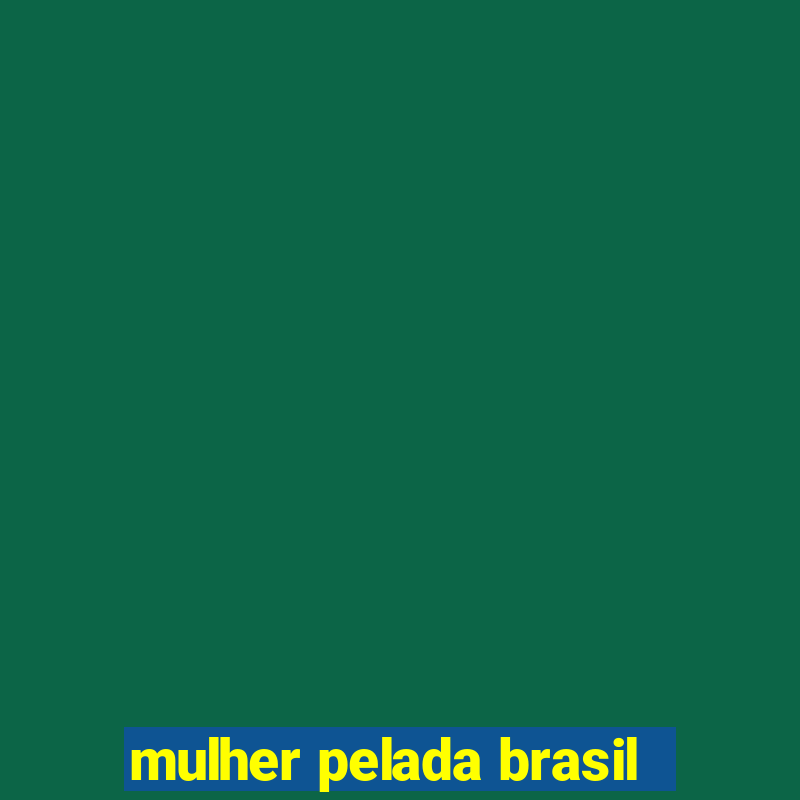 mulher pelada brasil