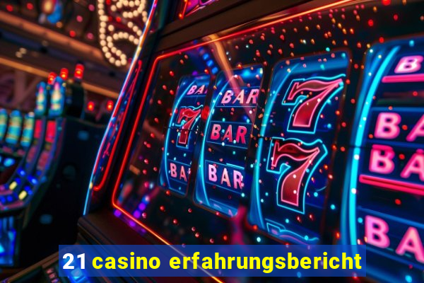 21 casino erfahrungsbericht