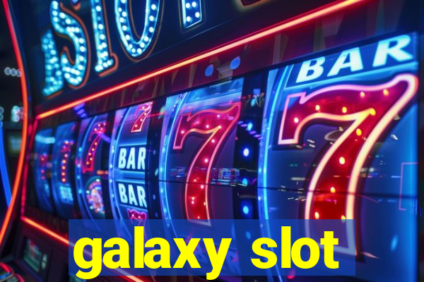 galaxy slot