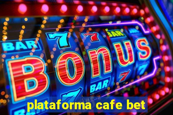 plataforma cafe bet