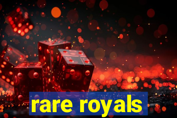 rare royals