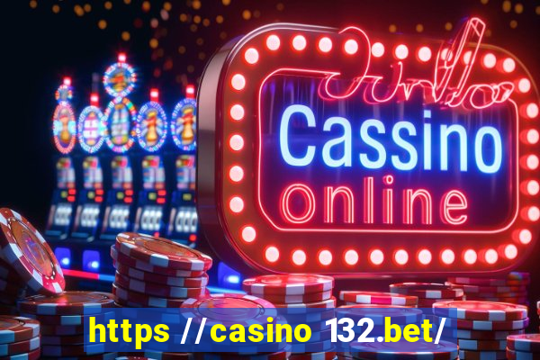 https //casino 132.bet/