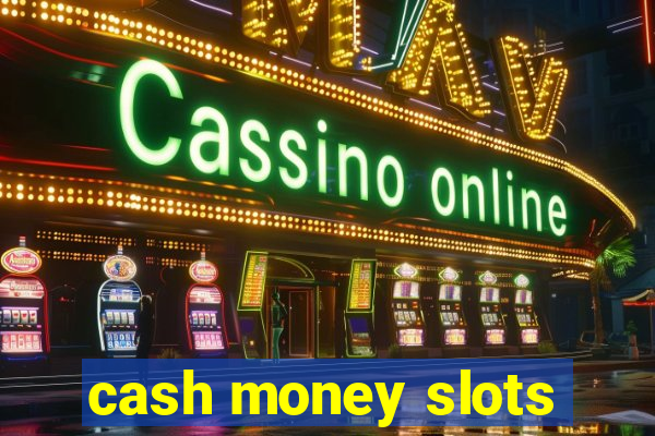 cash money slots