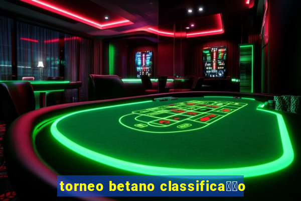 torneo betano classifica莽茫o