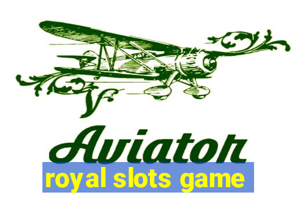 royal slots game