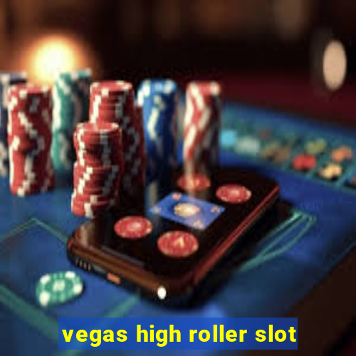 vegas high roller slot