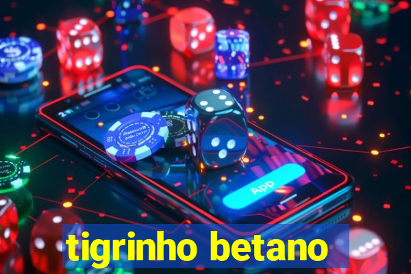 tigrinho betano