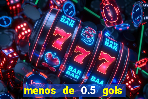 menos de 0.5 gols o que significa