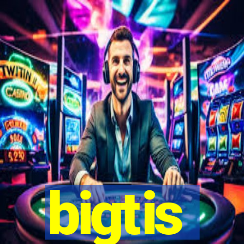 bigtis