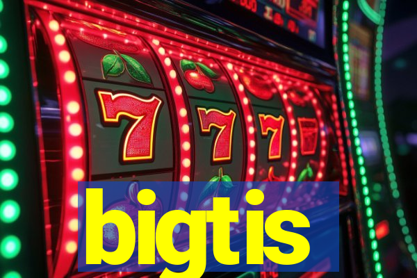 bigtis