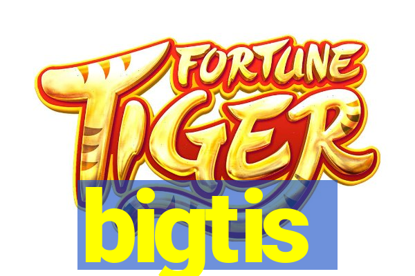 bigtis