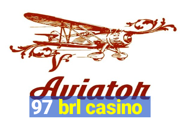 97 brl casino