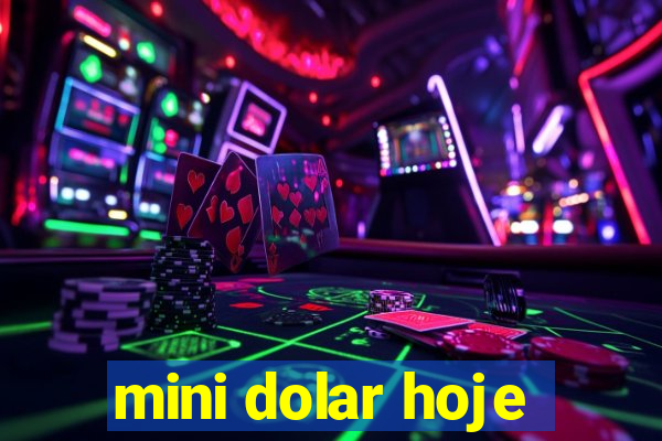 mini dolar hoje