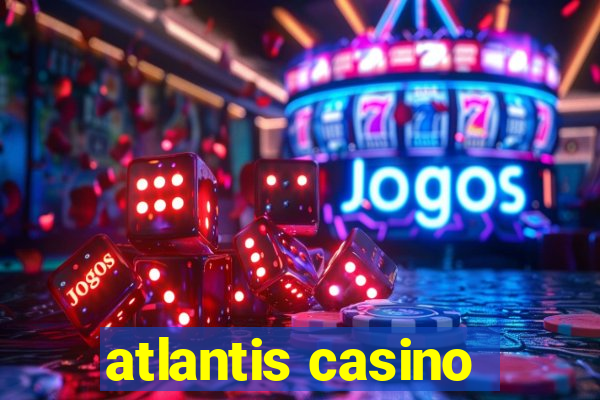 atlantis casino