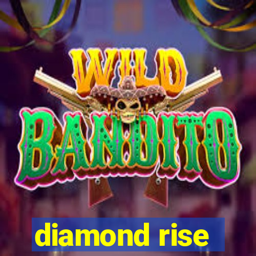 diamond rise