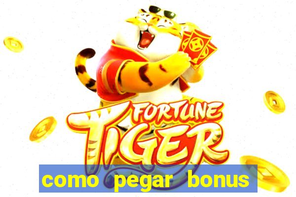 como pegar bonus no fortune tiger