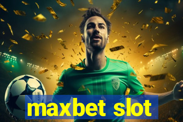 maxbet slot