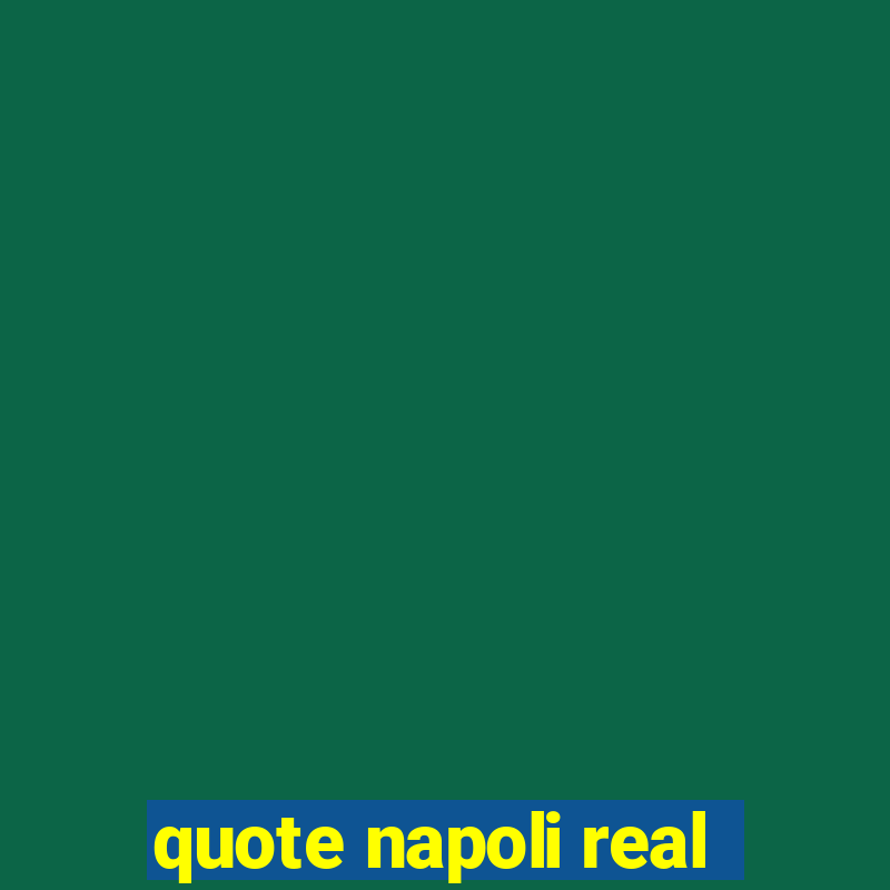 quote napoli real