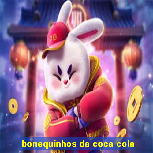 bonequinhos da coca cola