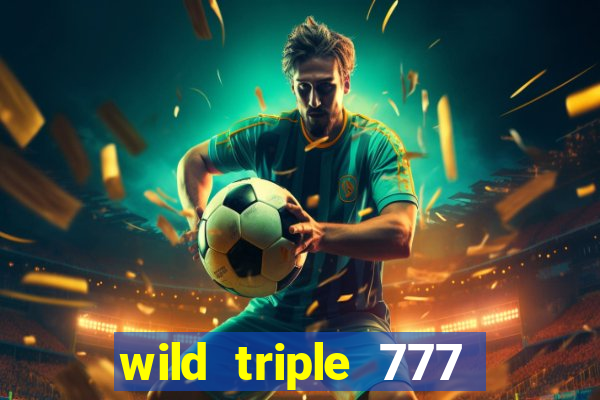 wild triple 777 slots casino