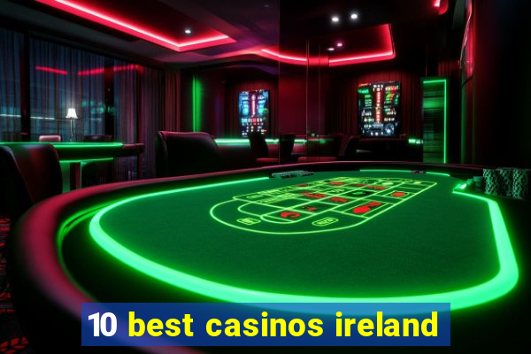 10 best casinos ireland