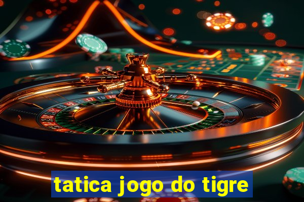 tatica jogo do tigre