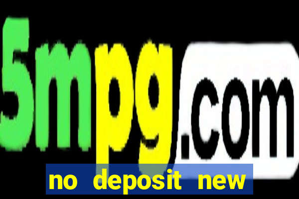 no deposit new online casinos